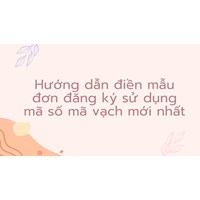 Hướng dẫn điền mẫu đơn đăng ký sử dụng mã số mã vạch mới nhất