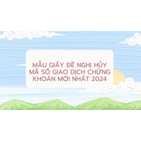 Mẫu giấy đề nghị hủy mã số giao dịch chứng khoán mới nhất 2024
