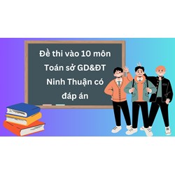 Đề thi vào 10 môn Toán tại tỉnh Ninh Thuận có đáp án