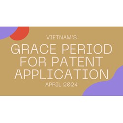 Understanding the Grace Period for Patent Applications in Vietnam