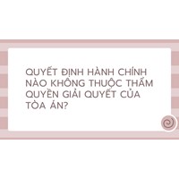 Quyết định hành chính nào không thuộc thẩm quyền giải quyết của Tòa án?