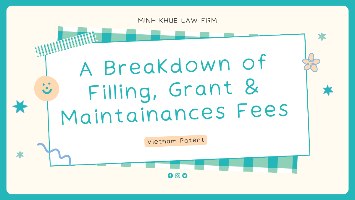 Vietnam Patent A Breakdown of Filing, Grant & Maintenance Fees