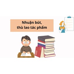 Nhuận bút, thù lao tác phẩm: Giải mã quy định pháp luật và thực tiễn ứng dụng