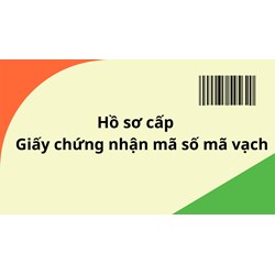 Cập nhật quy định về hồ sơ cấp Giấy chứng nhận mã số mã vạch 2024