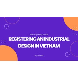 Step-by-Step Guide to Registering an Industrial Design in Vietnam