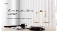 Protecting Your Designs in Vietnam: When to Consider a Lawsuit
