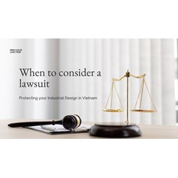 Protecting Your Designs in Vietnam: When to Consider a Lawsuit