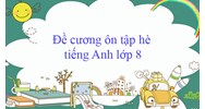 Bài tập ôn hè môn Tiếng Anh lớp 8 lên lớp 9 có đáp án chi tiết