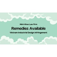 Remedies Available for Industrial Design Infringement in Vietnam