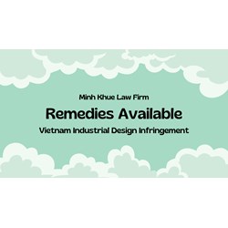 Remedies Available for Industrial Design Infringement in Vietnam