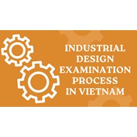 Guide to the Industrial Design Examination Process in Vietnam