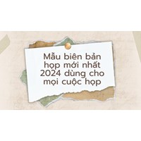Mẫu biên bản họp mới nhất 2024 dùng cho mọi cuộc họp