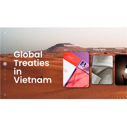 Trademarks, Patents, Copyrights: Global Treaties & Vietnam