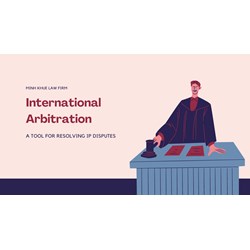 International Arbitration: A Tool for Resolving IP Disputes