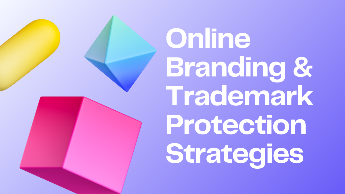 View of Online Branding & Trademark Protection Strategies