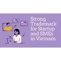 Strong Trademarks for Startups & SMEs in Vietnam