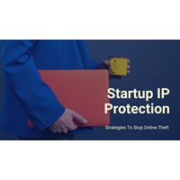Startup IP Protection: Strategies to Stop Online Theft