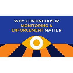 Why Continuous IP Monitoring & Enforcement Matter
