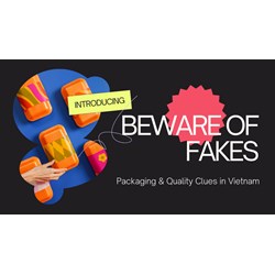 Beware of Fakes! Packaging & Quality Clues in Vietnam