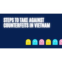 Steps to Take Against Counterfeits in Vietnam (Your Products)