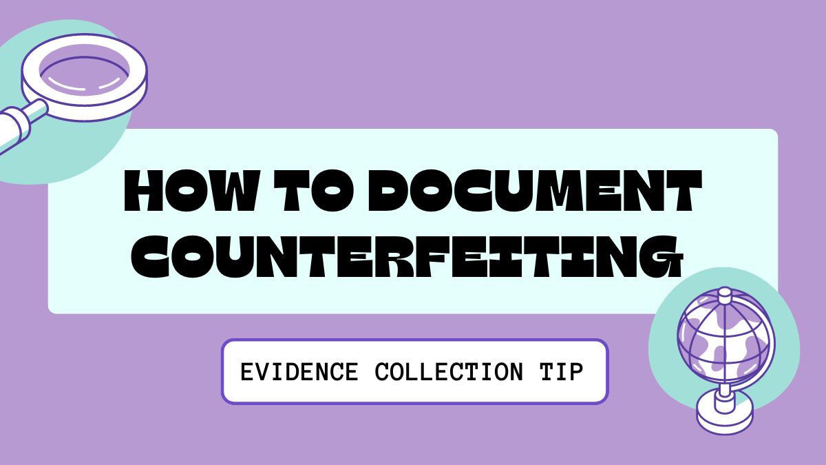 How to Document Counterfeiting: Evidence Collection Tips