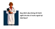 Quy định cấp chứng chỉ hành nghề cho bác sĩ nước ngoài tại Việt Nam?