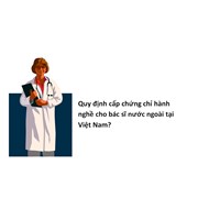 Quy định cấp chứng chỉ hành nghề cho bác sĩ nước ngoài tại Việt Nam?