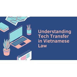 Understanding Tech Transfer in Vietnamese Law