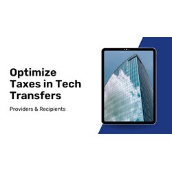 Optimize Taxes in Tech Transfers: Providers & Recipients