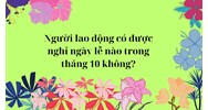 Người lao động có được nghỉ ngày lễ nào trong tháng 10 không?