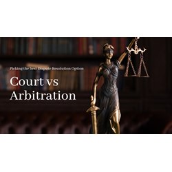 Court vs. Arbitration: Picking the Best Dispute Resolution Option