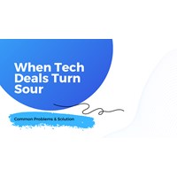 When Tech Deals Turn Sour: Common Problems & Solutions