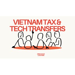 Vietnam Tax & Tech Transfers: What You Need to Know