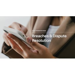 Tech Transfer Risks: Breaches & Dispute Resolution