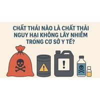Chất thải nào là chất thải nguy hại không lây nhiễm trong cơ sở y tế?