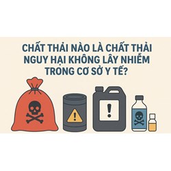 Chất thải nào là chất thải nguy hại không lây nhiễm trong cơ sở y tế?