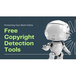 Protecting Your Work Online: Free Copyright Detection Tools