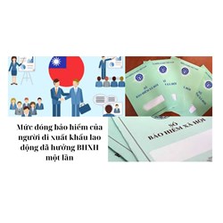 Mức đóng bảo hiểm của người đi xuất khẩu lao động đã hưởng BHXH một lần