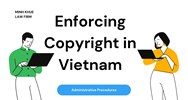 Enforcing Copyright in Vietnam: Administrative Procedures