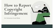 How to Report Copyright Infringement on Vietnamese Social Media