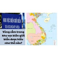 Vùng cấm trong khu vực biên giới biển được hiểu như thế nào?