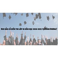 Khi nào có điểm thi lớp 10 năm học 2024 - 2025 tại Bình Dương?