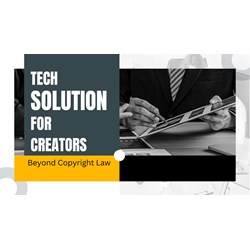 Beyond Copyright Law: Tech Solutions for Creators