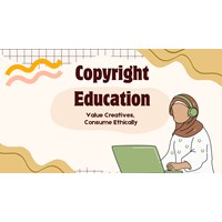Copyright Education: Value Creatives, Consume Ethically