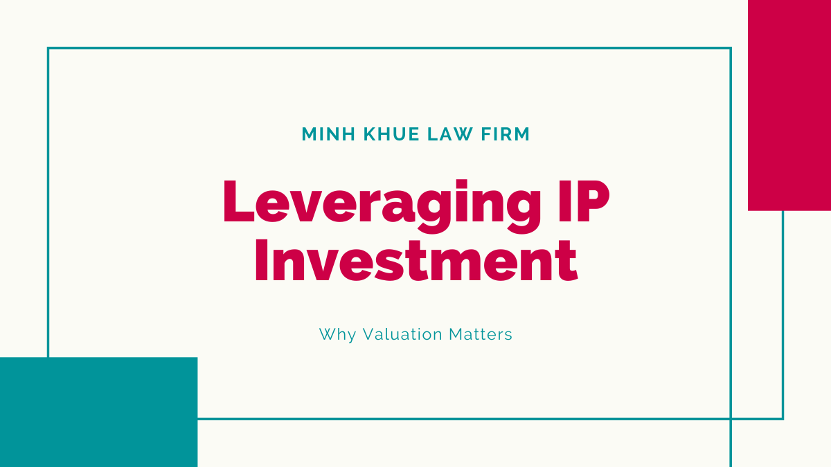 Leveraging IP for Investment: Why Valuation Matters