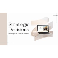 Strategic Decisions: Leverage the Value of Your IP