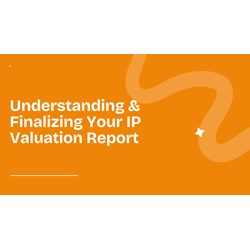 Understanding & Finalizing Your IP Valuation Report