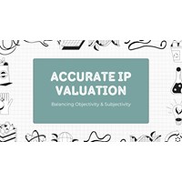 Accurate IP Valuation: Balancing Objectivity & Subjectivity