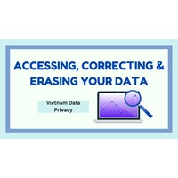 Vietnam Data Privacy: Accessing, Correcting & Erasing Your Data