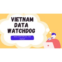 Vietnam Data Watchdog: Who Enforces the PDPD?